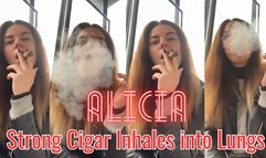 Alicia: Strong Cigar Inhales into Lungs