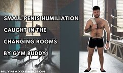 Small penis humiliation caught in the changing rooms by gym buddy