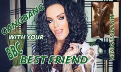 GANGBANG WITH YOUR BBC BEST FRIEND