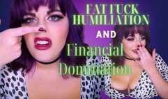 Fat Fuck Humiliation and Financial Domination