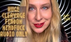 Huge Cleavage Findom Mindfuck AUDIO ONLY