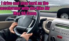 I drive and step hard on the accelerator with the Nike Air Max 98 Camo