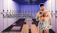 Small penis humiliation no bulge in your swim suit?