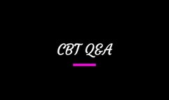 CBT Q&A