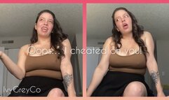 Oops, I cheated on you!