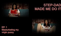 Step-DAD made me do it Ep1 HD - Masturbating my virgin pussy