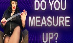 DO YOU MEASURE UP?