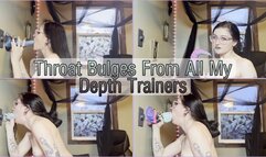 Throat Bulges From All My Depth Trainers