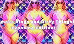 Smoke Rings and Dirty Things! Exposing Edition!