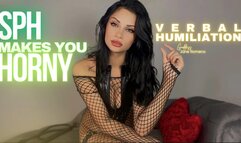 SPH makes you horny - Verbal humiliation