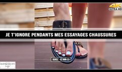 Je t'ignore pendant mes essayages chaussures 4K