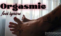 Orgasmic Foot Ignore