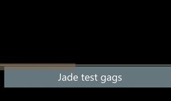 Jade testing gags