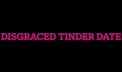 Disgraced Tinder Date