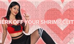 Jerk Off Your Shrimp Clit