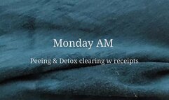 MONDAY AM PEEING AND DETOX CLEARING WITH RECEIPTS
