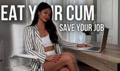 Save Your Job, Eat Your Cum