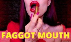 FAGGOT MOUTH