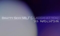 Bratty Sexy MILFs Laugh at You JOI Humiliation