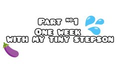 Part #1 a whole week alone with my stepson