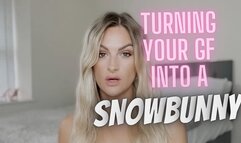 Turning Your GF Into A Snowbunny!