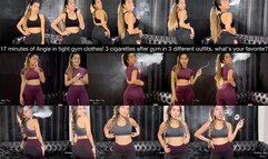 17 minutes of Angie in tight gym clothes! 3 cigarettes after gym in 3 different outfits, what’s your favorite?