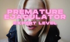Premature Ejaculator: EXPERT LEVEL