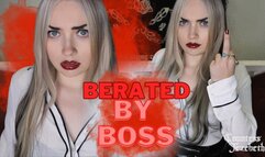 Berated by Boss