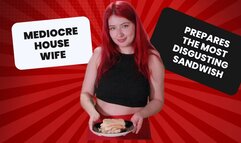 Mediocrehousewife prepares the most disgusting sandwich