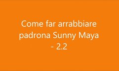 Come far arrabbiare padrona Sunny Maya - 2 parte 2 leccapiedi