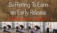 Suffering To Earn an Early Release ( Main Camera Angle )