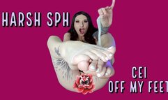 Harsh SPH and CEI on My Feet