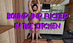 Bound and Fucked in the kitchen