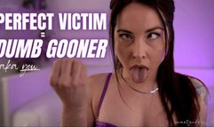 Perfect Victim = DUMB GOONER