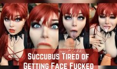 Succubus Tired of Getting Face Fucked