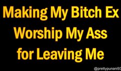 Making My Bitch Ex Worship My Ass for Leaving Me