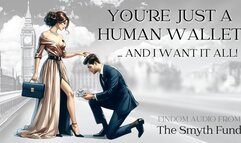 You're just a Human Wallet - and I want it all!