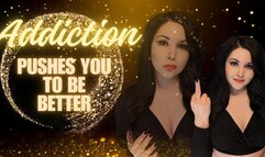 Addiction Pushes You To Be Better