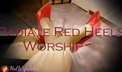 Radiate Red Heels and Worship (Feet-Shoe Worship)