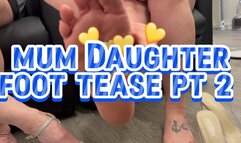 Foot Tease Part 2 Mum & Step-Daughter