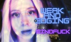 Weak and Edging Mind Fuck
