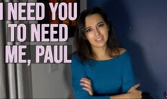 I Need You To Need Me Paul
