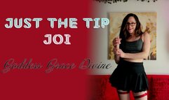 Just The Tip - JOI