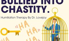 Seductively Bullied Into Chastity By Dr Lovejoy