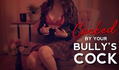Cucked by your Bully's Cock