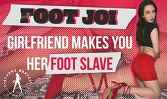 FOOT JOI - Girlfriend Makes You Her Foot Slave!