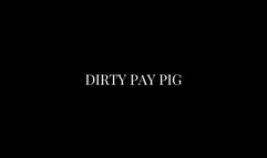 My Dirty Pay Pig