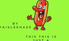 You are half the size of a hot dog