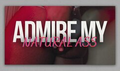 Admire My Natural Ass