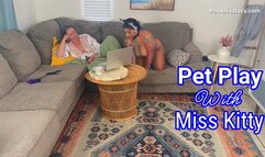 Pet Play with Miss Kitty